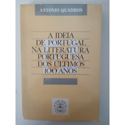 A ideia de Portugal na Literatura Portuguesa dos últimos 100 anos - António Quadros