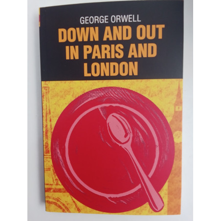 Down and out in Paris and London - George Orwell