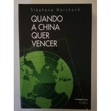 Quando a China quer vencer - Stéphane Marchand