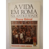 A vida em Roma na Antiguidade - Pierre Grimal