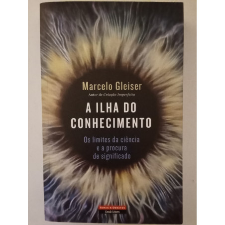 A ilha do conhecimento - Marcelo Gleiser