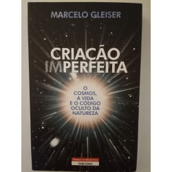 Criação imperfeita - Marcelo Gleiser