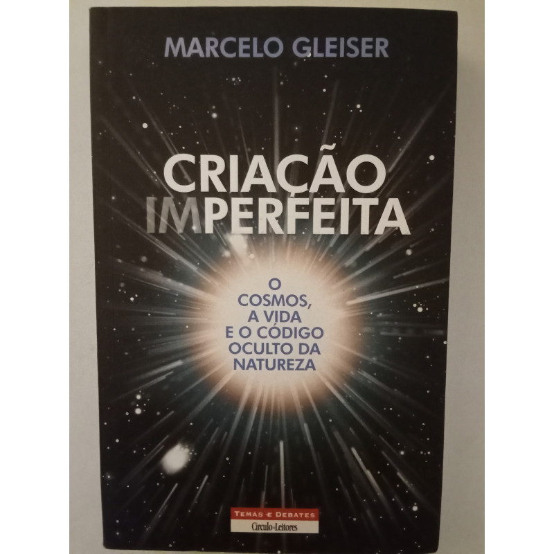 Criação imperfeita - Marcelo Gleiser