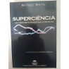Superciência - Michael White