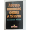 Águias brancas sobre a Sérvia - Lawrence Durrell