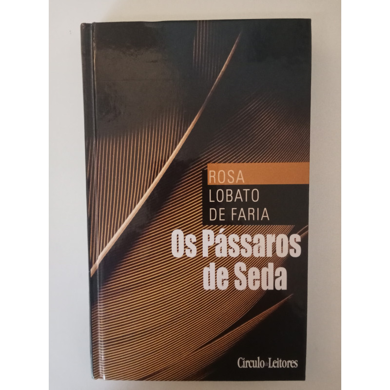 Os pássaros de seda - Rosa Lobato Faria