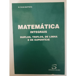 Integrais, Duplos, Triplos, de Linha e de Superfície - M. Olga Baptista