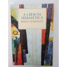 A Ciência Hermética - Rómulo de Carvalho