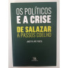 Os políticos e a crise: de Salazar a Passos Coelho - José Filipe Pinto