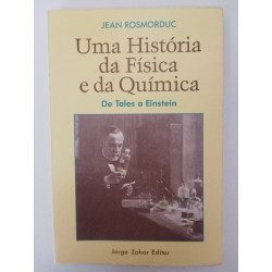 Uma história da Física e da Química - Jean Rosmorduc