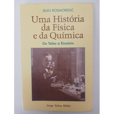 Uma história da Física e da Química - Jean Rosmorduc