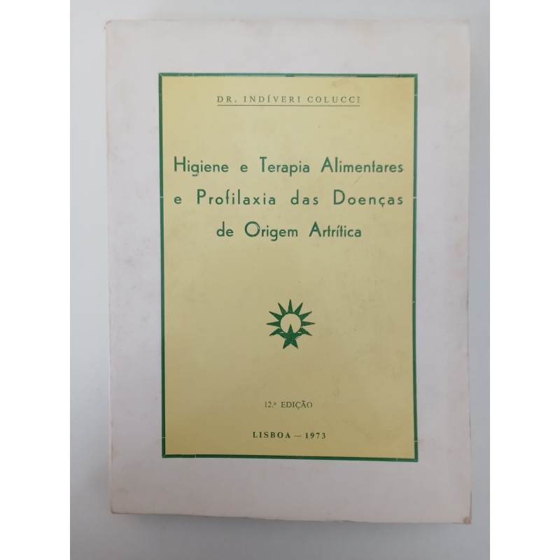 Higiene e Terapia Alimentares e Profilaxia das doenças de origem artítrica - Dr. Indíveri Colucci