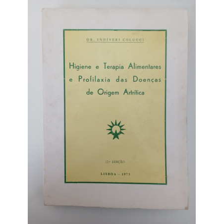 Higiene e Terapia Alimentares e Profilaxia das doenças de origem artítrica - Dr. Indíveri Colucci