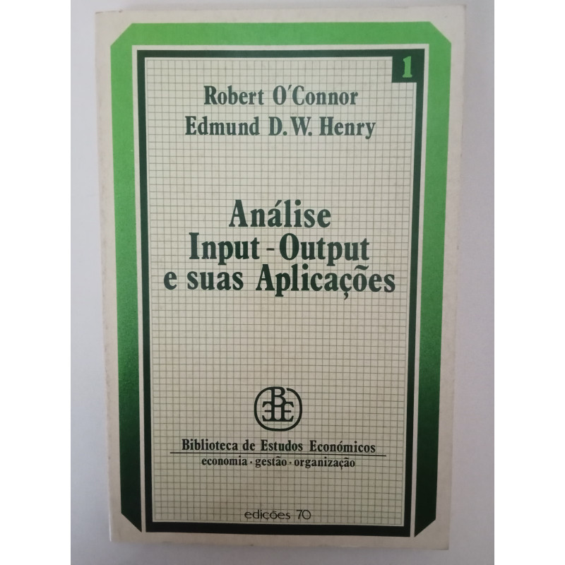 Análise Input-Output e suas aplicações - Robert O'Connor e Edmund D. W. Henry