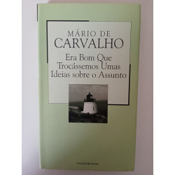 Era bom que trocássemos umas ideias sobre o assunto - Mário de Carvalho