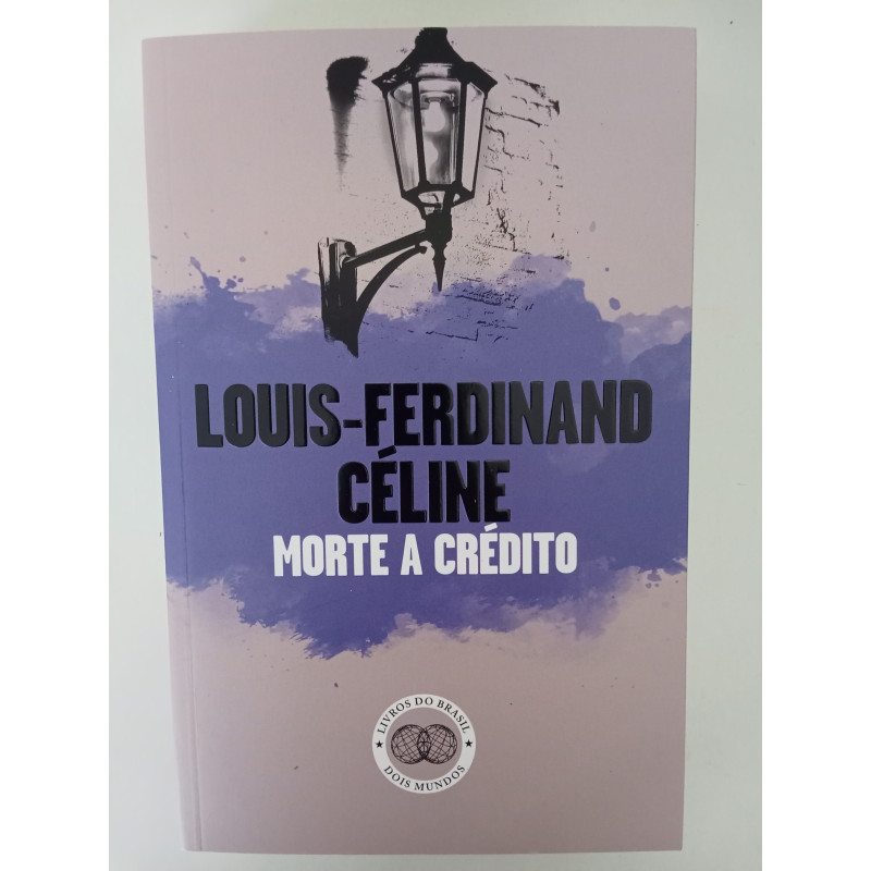 Morte a crédito - Louis-Ferdinand Céline