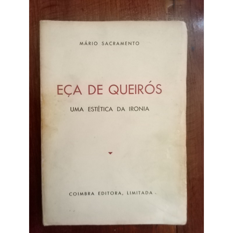 Mário Sacramento - Eça de Queirós, uma estética da ironia