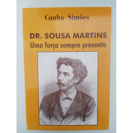 Dr. Sousa Martins: uma força sempre presente - Cunha Simões
