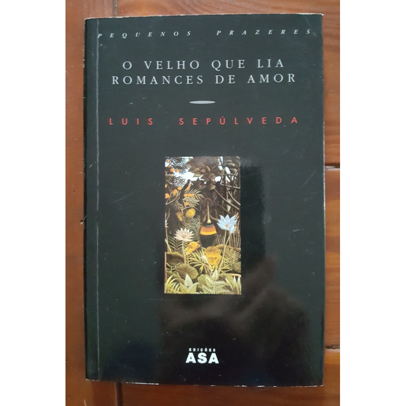 O velho que lia romances de amor - Luis Sepúlveda