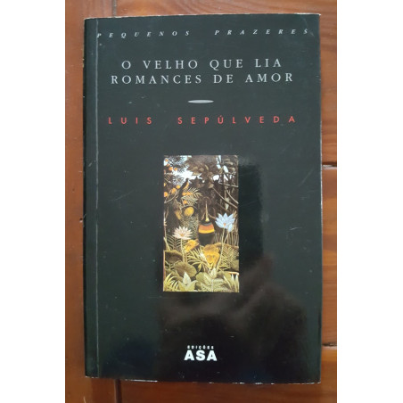 O velho que lia romances de amor - Luis Sepúlveda