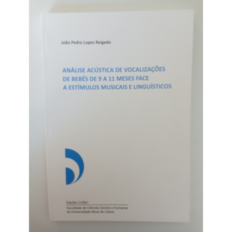 Análise acústica de vocalizações de bebés de 9 a 11 meses face a estímulos musicais e linguísticos - João Pedro Lopes Reigado
