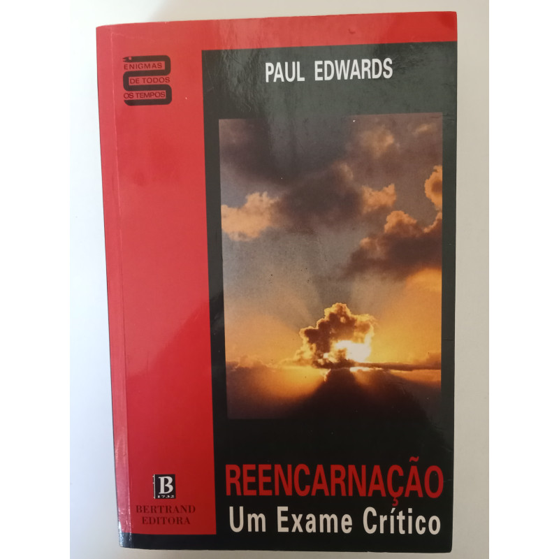 Reencarnação, um exame crítico - Paul Edwards