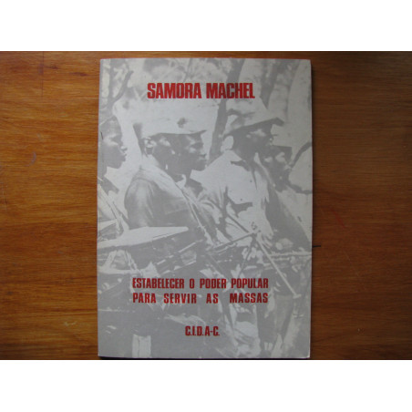 Estabelecer o Poder Popular para servir as massas - Samora Machel