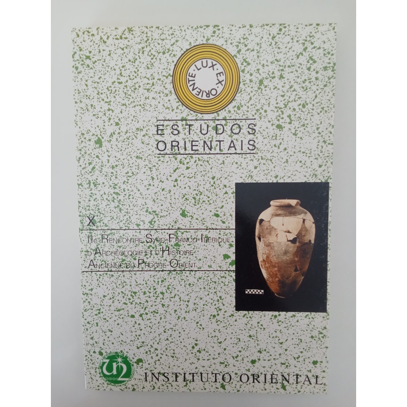 Estudos Orientais X - Ile rencontre syro-franco-ibérique d'archéologie et d'histoire ancienne du proche-orient
