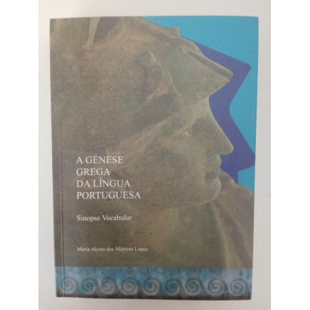 A génese Grega da Língua Portuguesa - Maria Alcina dos Mártires Lopes