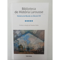 Biblioteca de História Larousse, História do Mundo no século XIX - Theodore Zeldin (dir.)