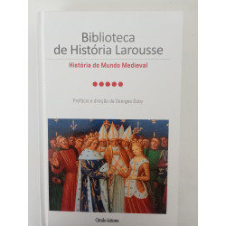 Biblioteca de História Larousse, História do Mundo Medieval - Georges Duby (dir.)