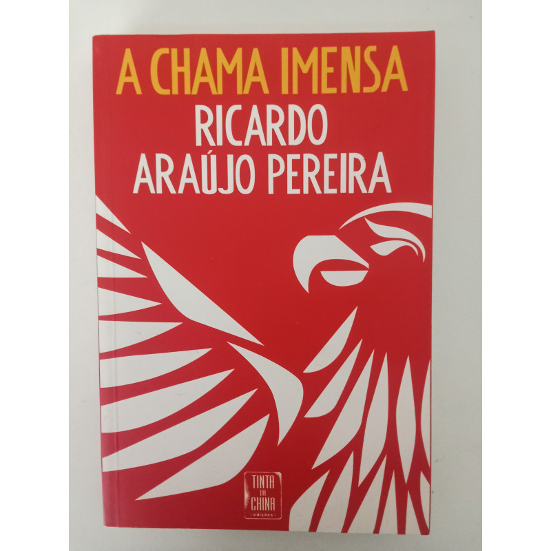 A chama imensa - Ricardo Araújo Pereira
