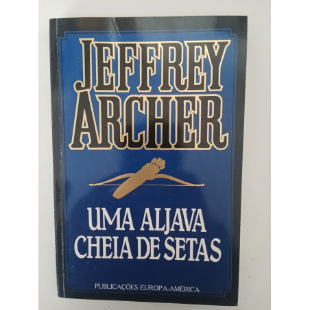 Uma aljava cheia de setas - Jeffrey Archer