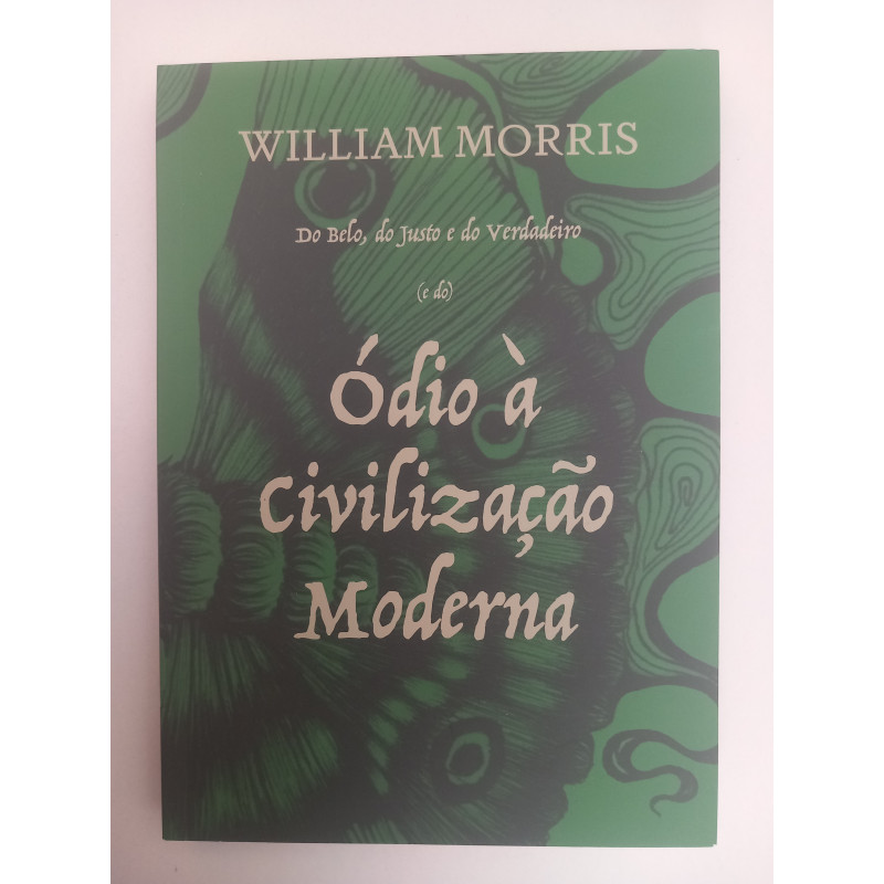 Ódio à Civilização Moderna - William Morris
