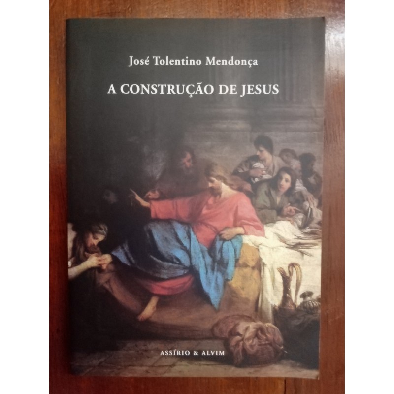 José Tolentino de Mendonça - A construção de Jesus [1.ª ed.]