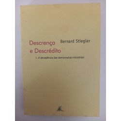 Descrença e Descrédito - Bernard Stiegler