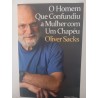 O homem que confundiu a mulher com um chapéu - Oliver Sacks