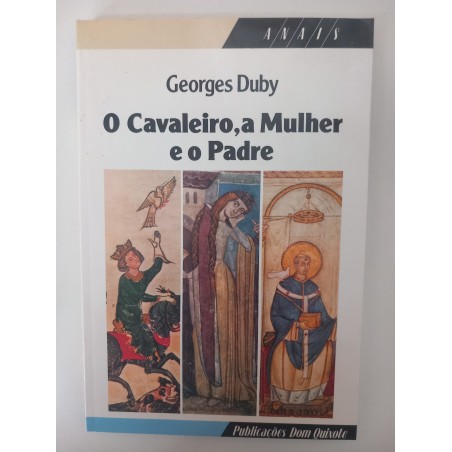 O cavaleiro, a mulher e o Padre - Georges Duby