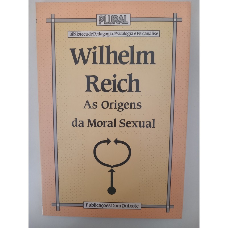 As origens da moral sexual - Wilhelm Reich