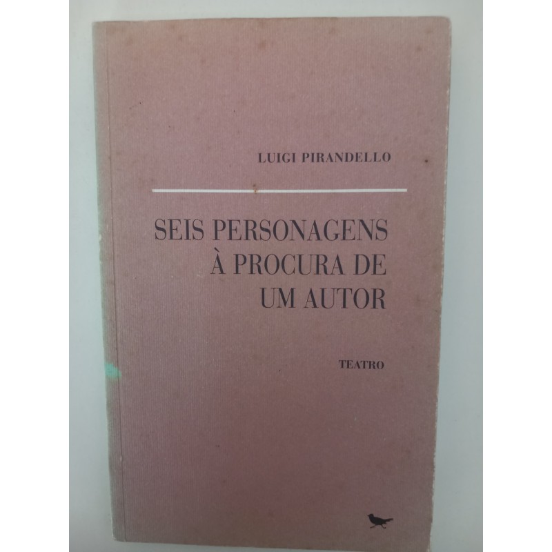 Seis personagens à procura de um autor - Luigi Pirandello
