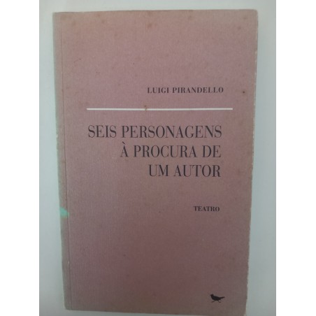 Seis personagens à procura de um autor - Luigi Pirandello