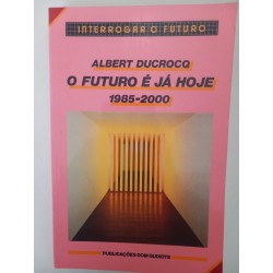 O futuro é já hoje - Albert Ducrocq