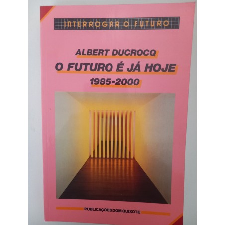 O futuro é já hoje - Albert Ducrocq