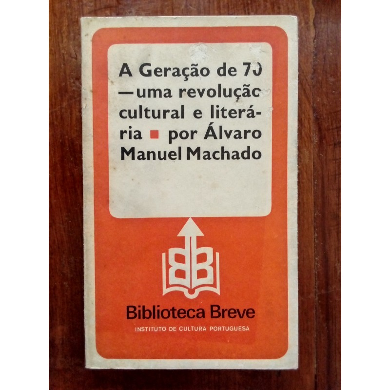 Álvaro Manuel Machado - A Geração de 70, uma revelação cultural e literária