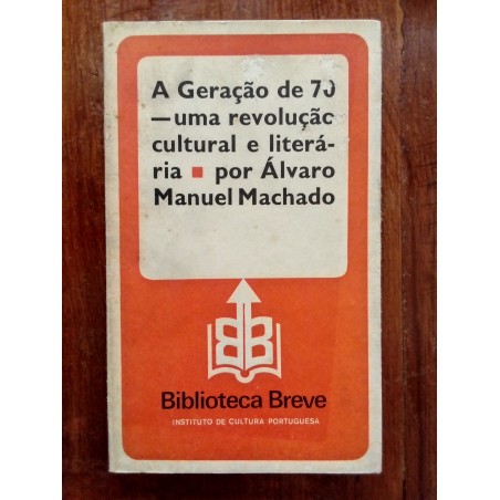 Álvaro Manuel Machado - A Geração de 70, uma revelação cultural e literária