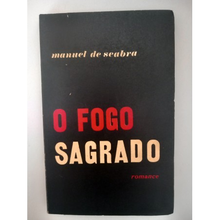 O fogo sagrado - Manuel Seabra