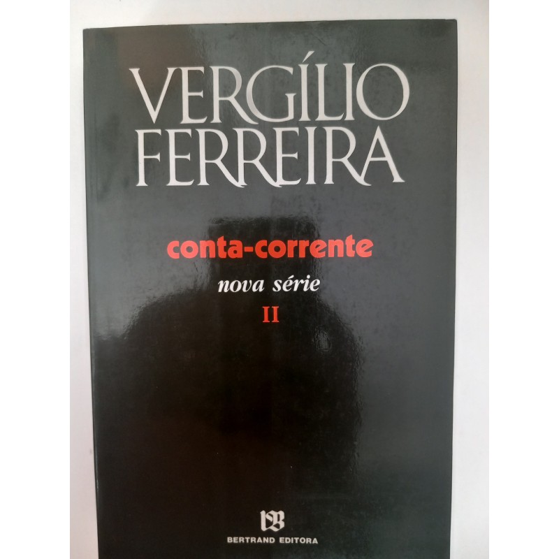 Conta-corrente II, nova série - Vergílio Ferreira