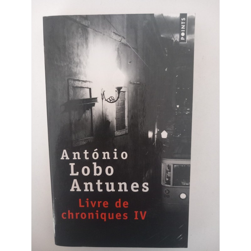 Livre de chroniques IV - António Lobo Antunes