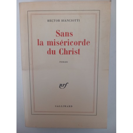 Sans la miséricorde du Christ - Hector Bianciotti