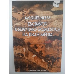 Escravos e servidão doméstica na Idade Média - Jacques Heers